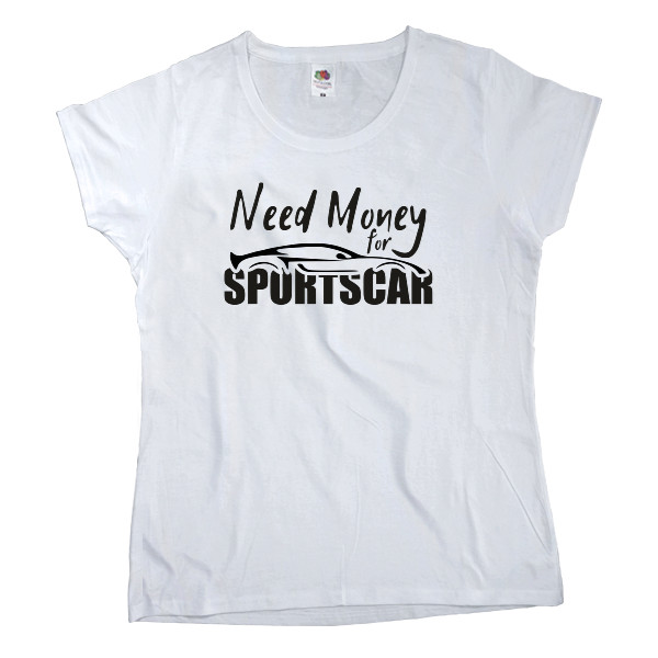 Women's T-shirt Fruit of the loom - Need Money for Sportscar - Mfest