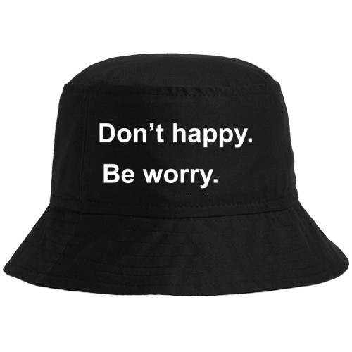 Bucket Hat - Don't Happy Be Worry - Mfest