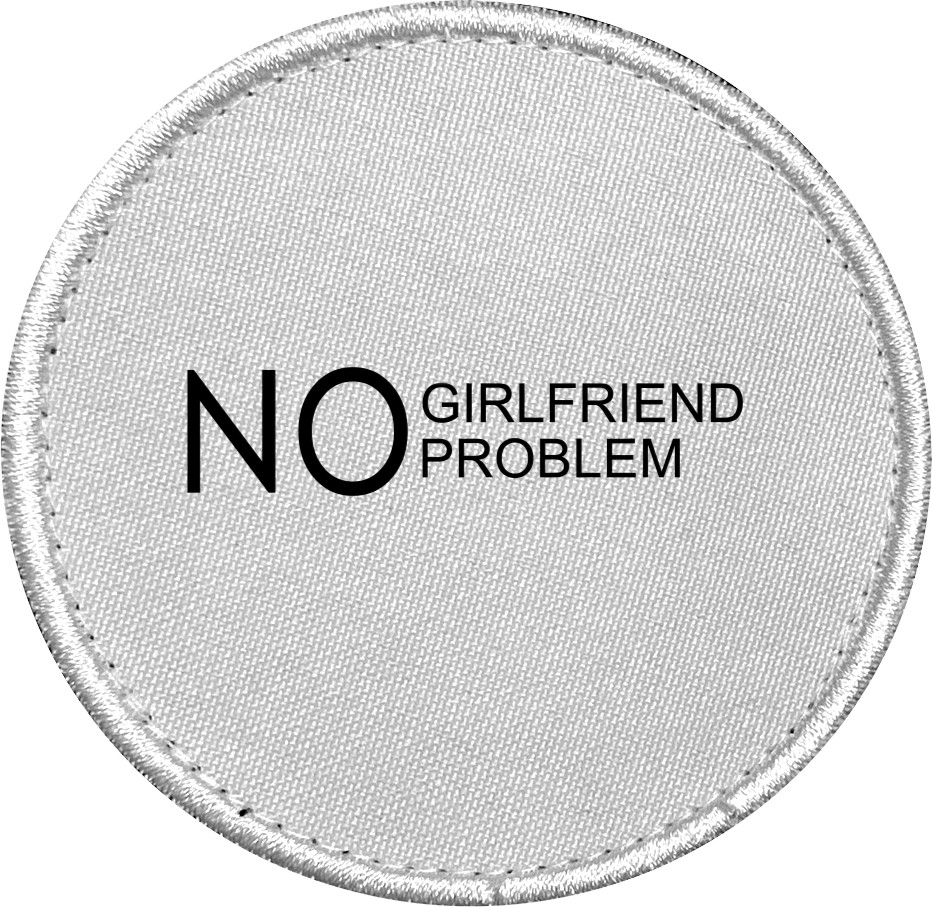 Шеврон - No girlfriend no problem - Mfest