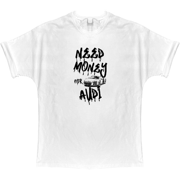 T-shirt Oversize - Need money for Audi - Mfest