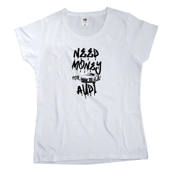 Women's T-shirt Fruit of the loom - Need money for Audi - Mfest