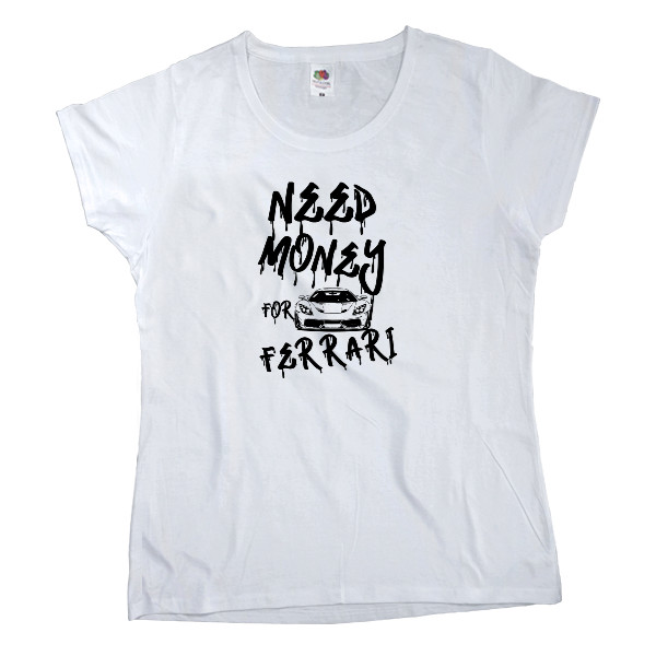 Women's T-shirt Fruit of the loom - Need money for Ferrari - Mfest