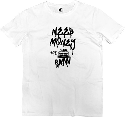 Men’s Premium T-Shirt - Need money for BMW - Mfest