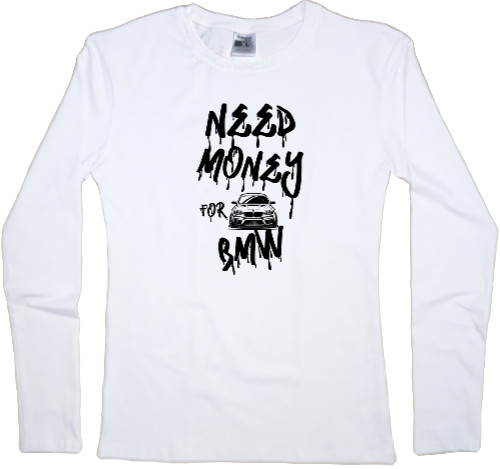 Women's Longsleeve Shirt - Need money for BMW - Mfest