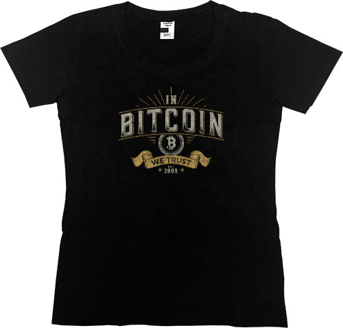 Women's Premium T-Shirt - In Bitcoin We Trust - Mfest