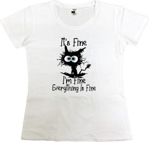 Women's Premium T-Shirt - Im fine - Mfest