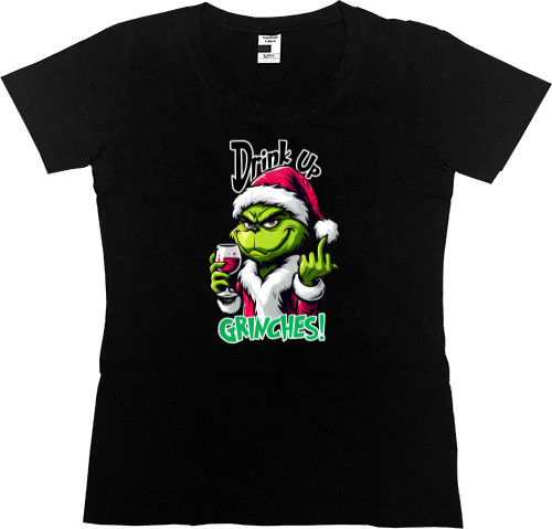 Women's Premium T-Shirt - Drink Up Grinches - Mfest