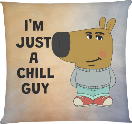 I'm Just A Chill Guy