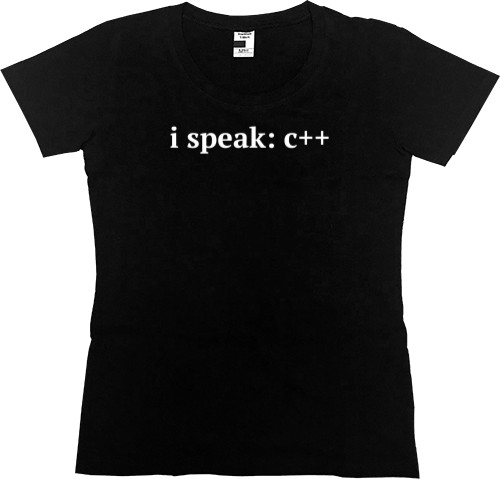 Футболка Преміум Жіноча - i speak C Plus Plus - Mfest